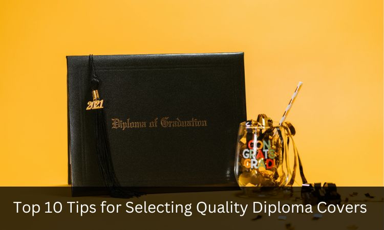 Top 10 Tips for Selecting Quality Diploma Covers